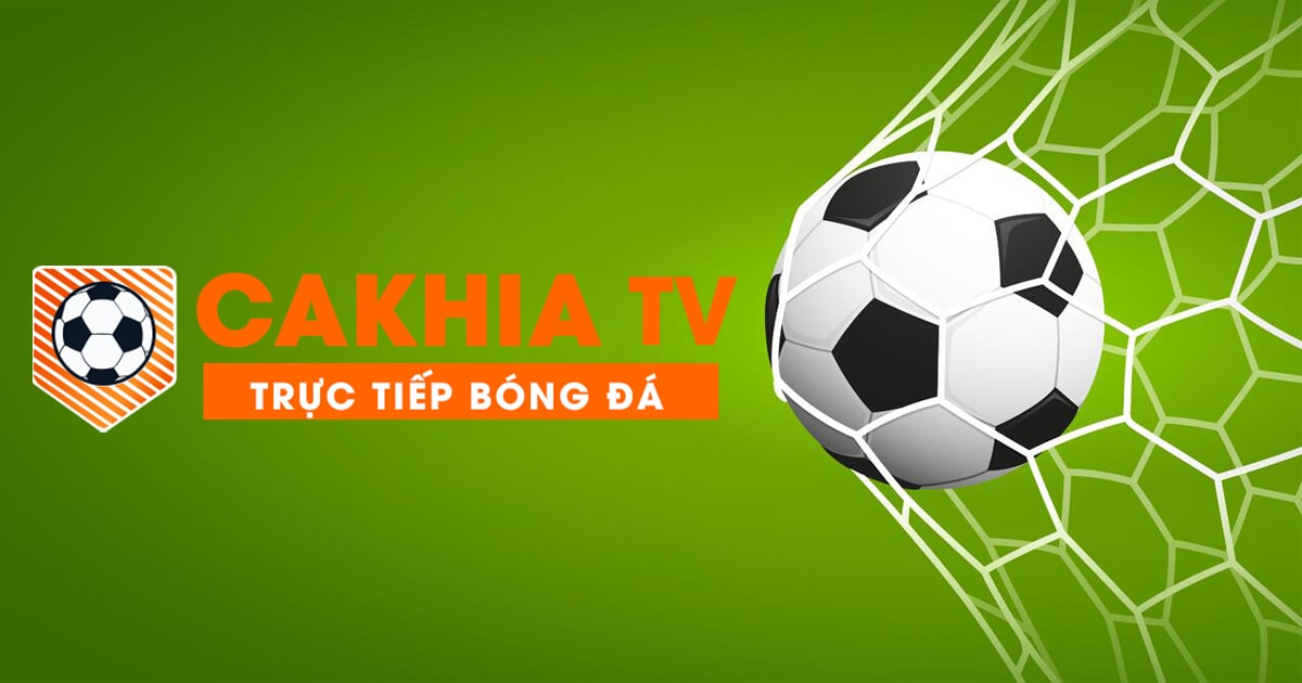 Cakhia TV - Kênh cung cấp trực tiếp bóng đá miễn phí không quảng cáo